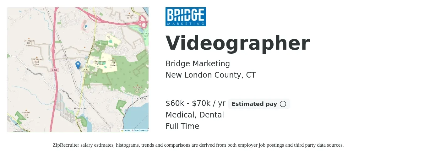 Bridge Marketing job posting for a Videographer in New London County, CT with a salary of $60,000 to $70,000 Yearly and benefits including dental, medical, and retirement with a map of New London County location.