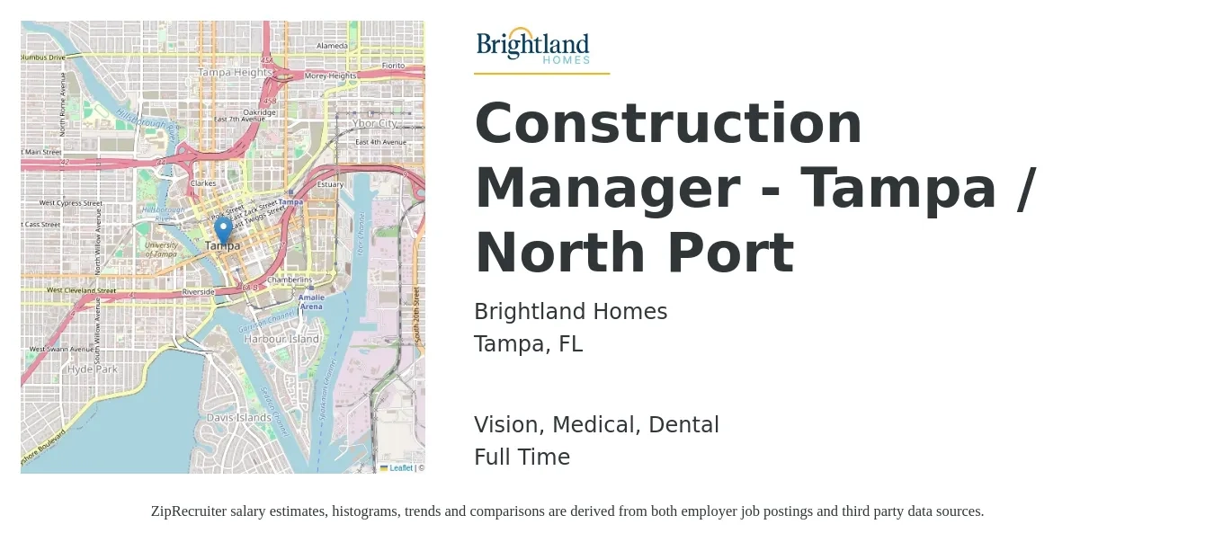 Brightland Homes job posting for a Construction Manager - Tampa / North Port in Tampa, FL with a salary of $67,100 to $109,100 Yearly and benefits including life_insurance, medical, pto, retirement, vision, and dental with a map of Tampa location.