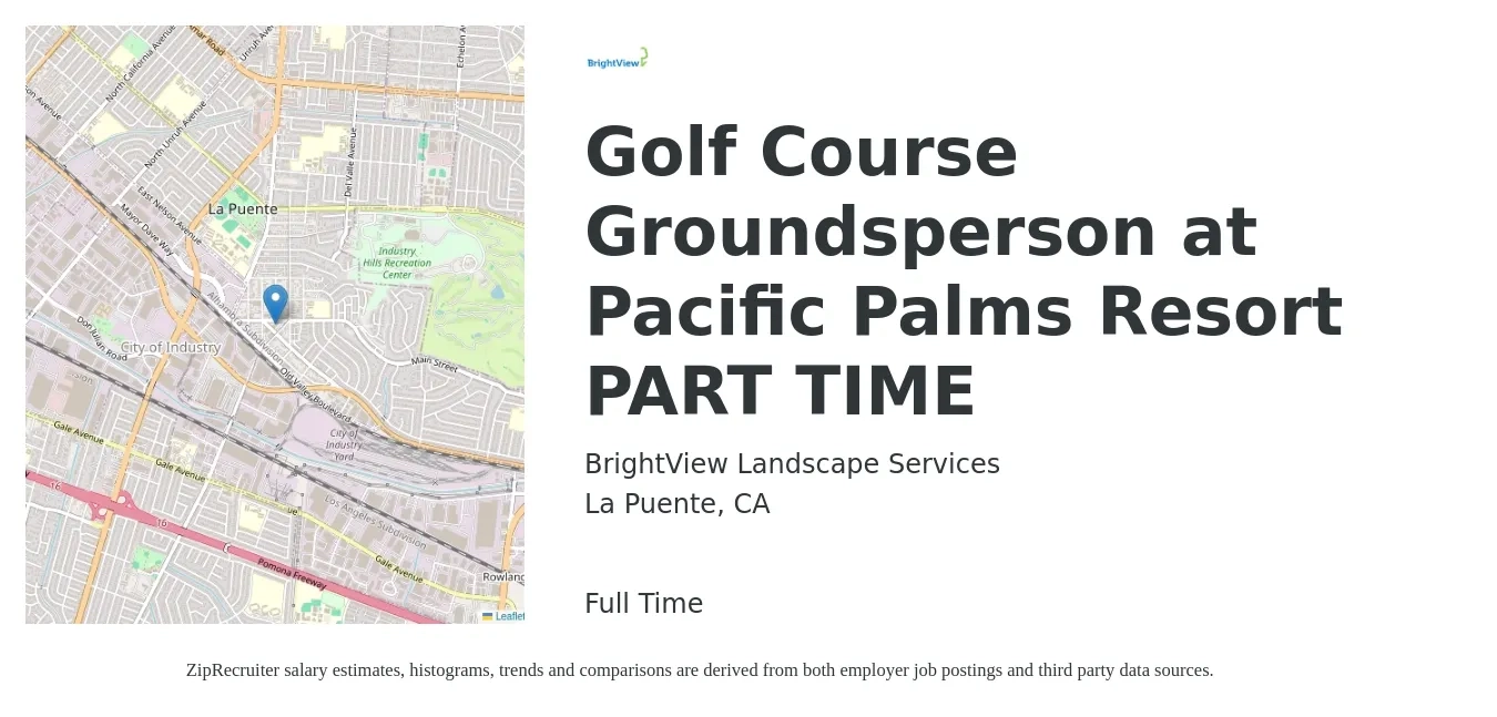BrightView Landscape Services job posting for a Golf Course Groundsperson at Pacific Palms Resort PART TIME in La Puente, CA with a salary of $16 to $20 Hourly with a map of La Puente location.