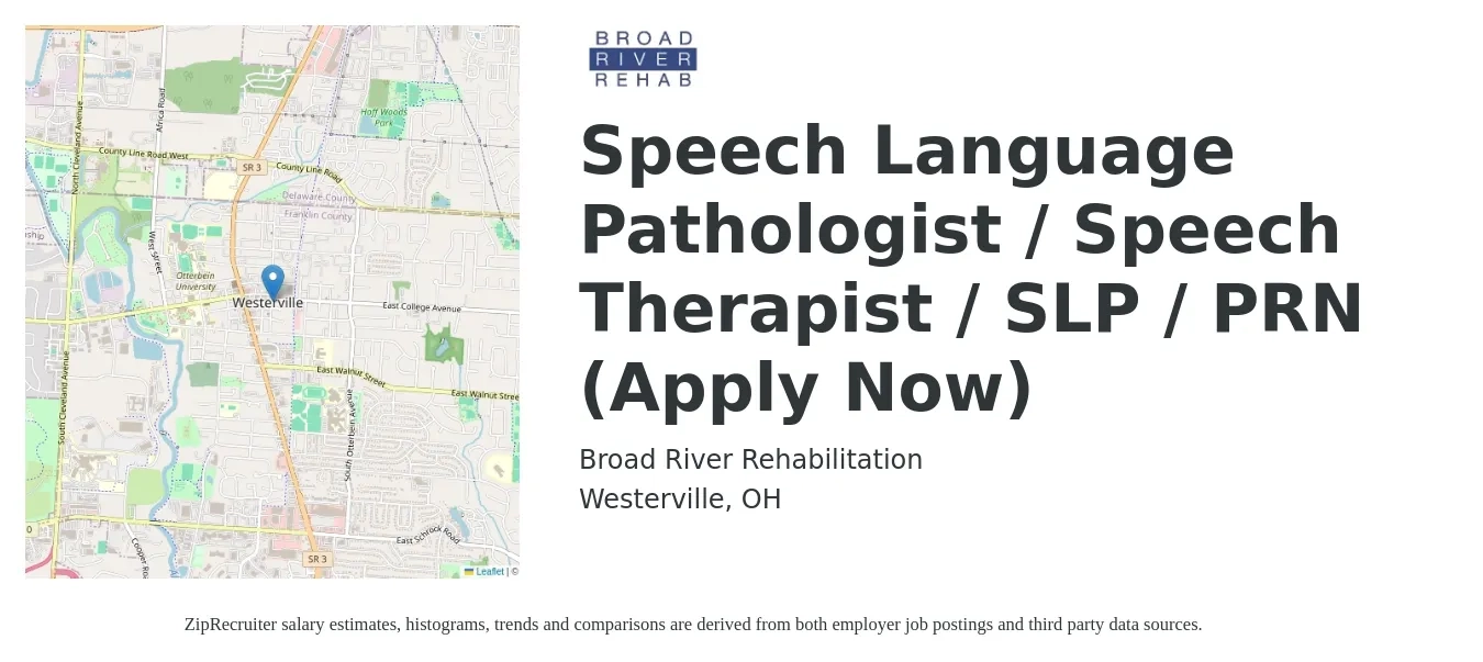 Broad River Rehabilitation job posting for a Speech Language Pathologist / Speech Therapist / SLP / PRN (Apply Now) in Westerville, OH with a salary of $36 to $52 Hourly with a map of Westerville location.