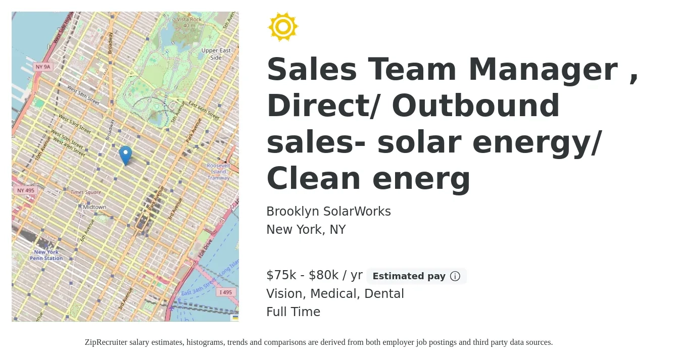 Brooklyn SolarWorks job posting for a Sales Team Manager , Direct/ Outbound sales- solar energy/ Clean energ in New York, NY with a salary of $75,000 to $80,000 Yearly (plus commission) and benefits including dental, life_insurance, medical, pto, retirement, and vision with a map of New York location.