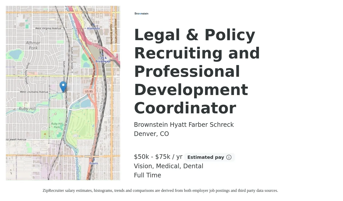 Brownstein Hyatt Farber Schreck job posting for a Legal & Policy Recruiting and Professional Development Coordinator in Denver, CO with a salary of $50,000 to $75,000 Yearly and benefits including medical, pto, retirement, vision, dental, and life_insurance with a map of Denver location.