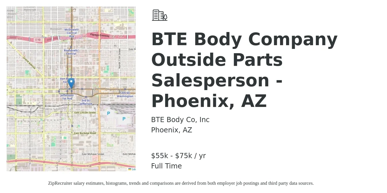 BTE Body Co, Inc job posting for a BTE Body Company Outside Parts Salesperson - Phoenix, AZ in Phoenix, AZ with a salary of $55,000 to $75,000 Yearly with a map of Phoenix location.