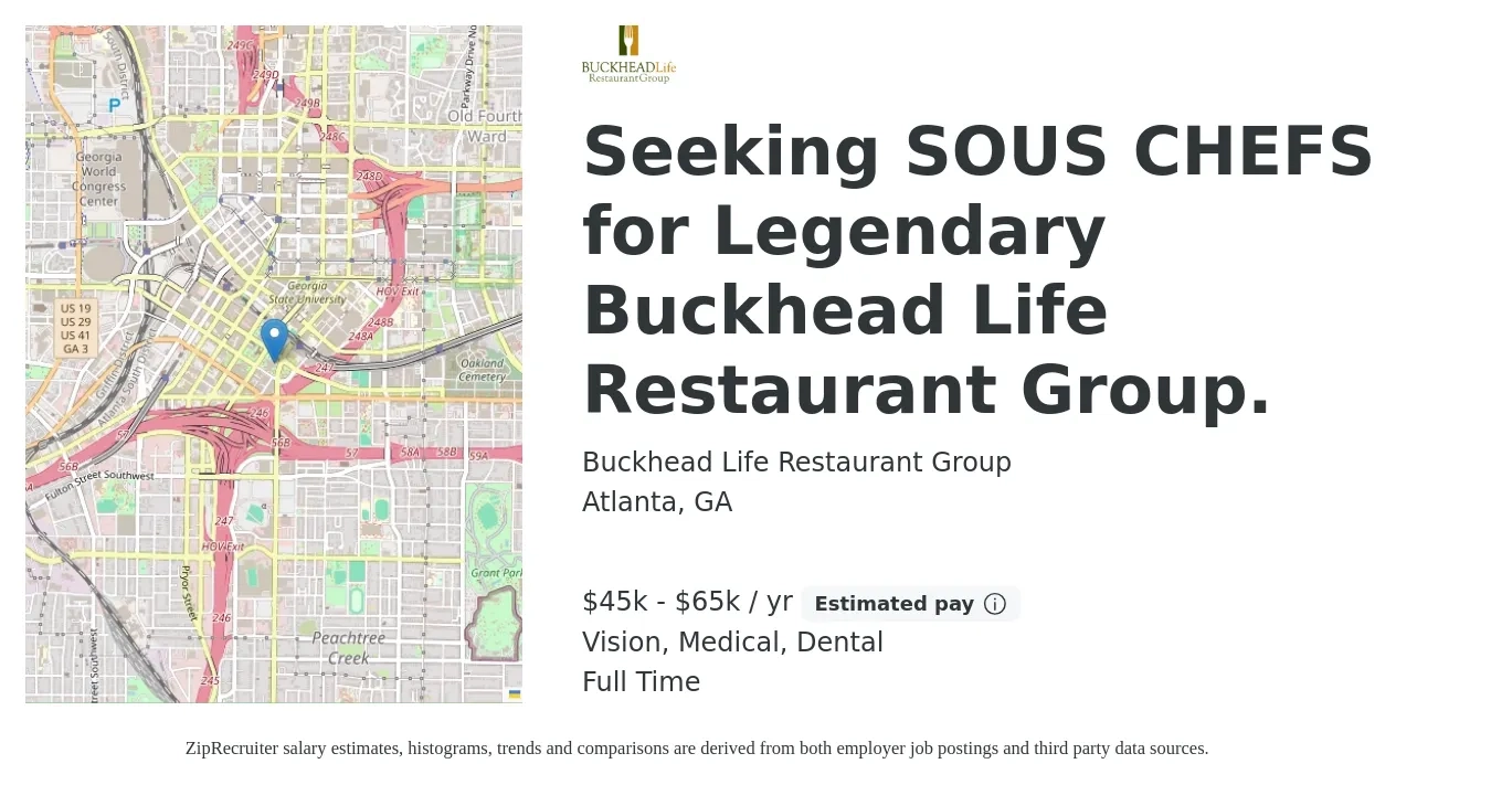 Buckhead Life Restaurant Group job posting for a Seeking SOUS CHEFS for Legendary Buckhead Life Restaurant Group. in Atlanta, GA with a salary of $45,000 to $65,000 Yearly and benefits including dental, life_insurance, medical, and vision with a map of Atlanta location.