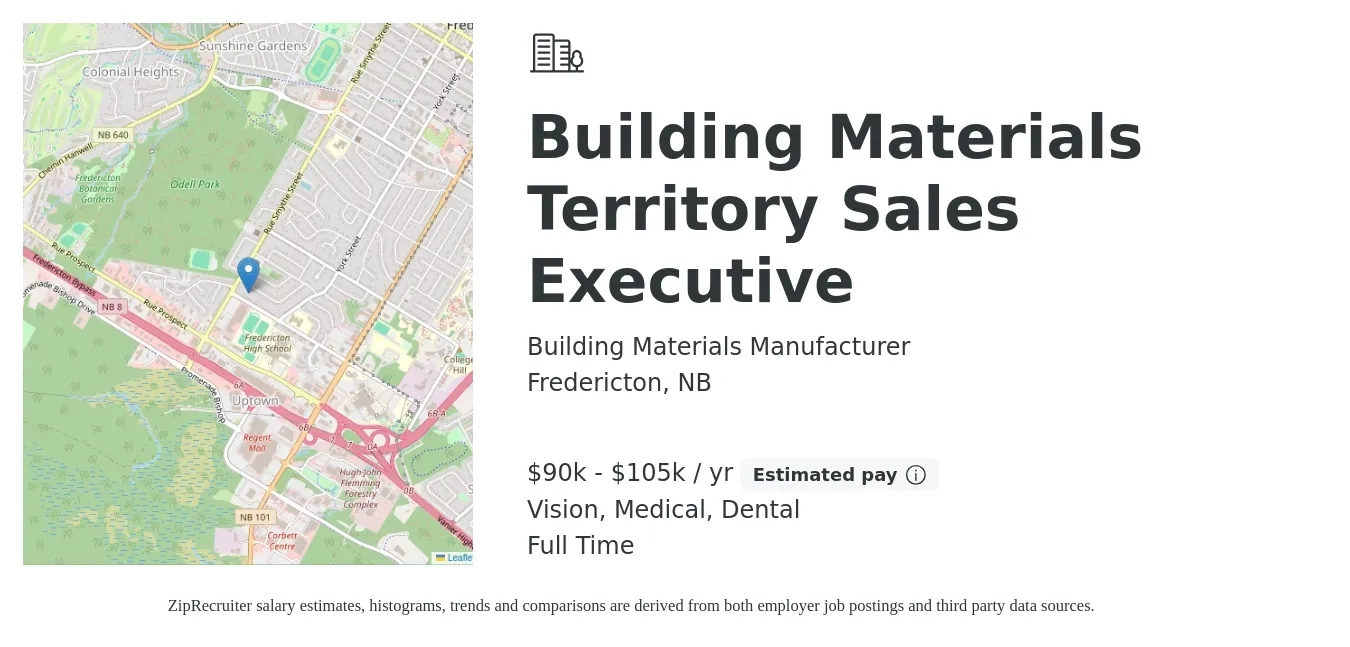 Building Materials Manufacturer job posting for a Building Materials Territory Sales Executive in Fredericton, NB with a salary of $90,000 to $105,000 Yearly and benefits including pto, retirement, vision, dental, life_insurance, and medical with a map of Fredericton location.