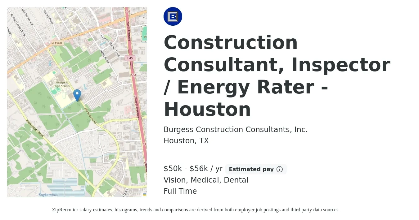 Burgess Construction Consultants, Inc. job posting for a Construction Consultant, Inspector / Energy Rater - Houston in Houston, TX with a salary of $50,000 to $56,000 Yearly and benefits including dental, life_insurance, medical, retirement, and vision with a map of Houston location.