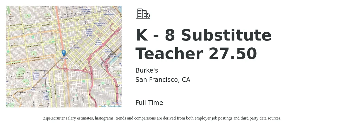 Burke's job posting for a K - 8 Substitute Teacher 27.50 in San Francisco, CA with a salary of $28 Hourly with a map of San Francisco location.