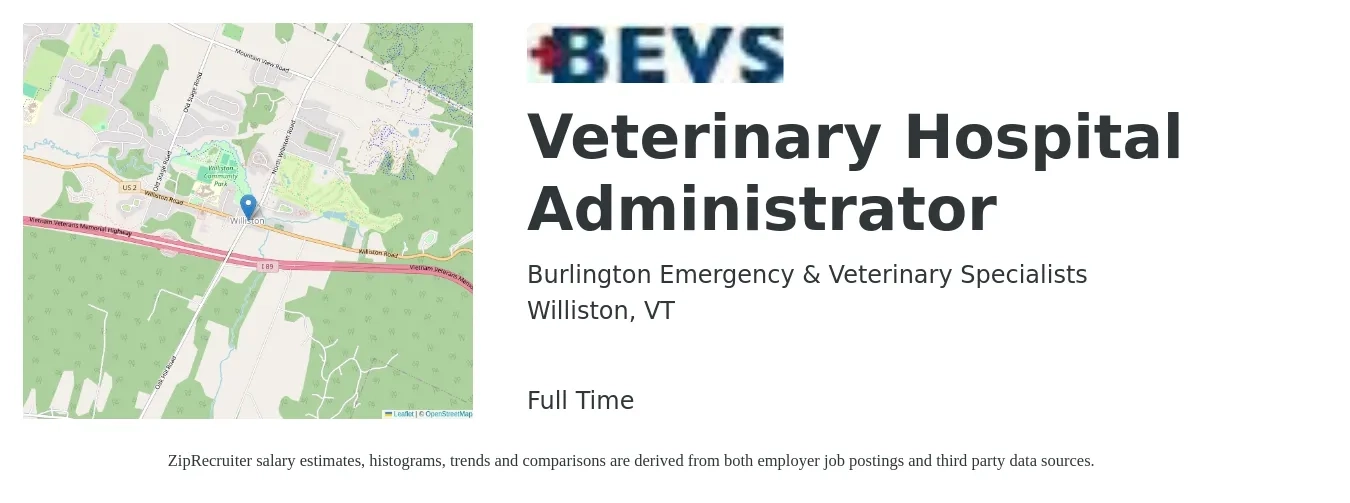 Burlington Emergency & Veterinary Specialists job posting for a Veterinary Hospital Administrator in Williston, VT with a salary of $57,800 to $86,100 Yearly with a map of Williston location.