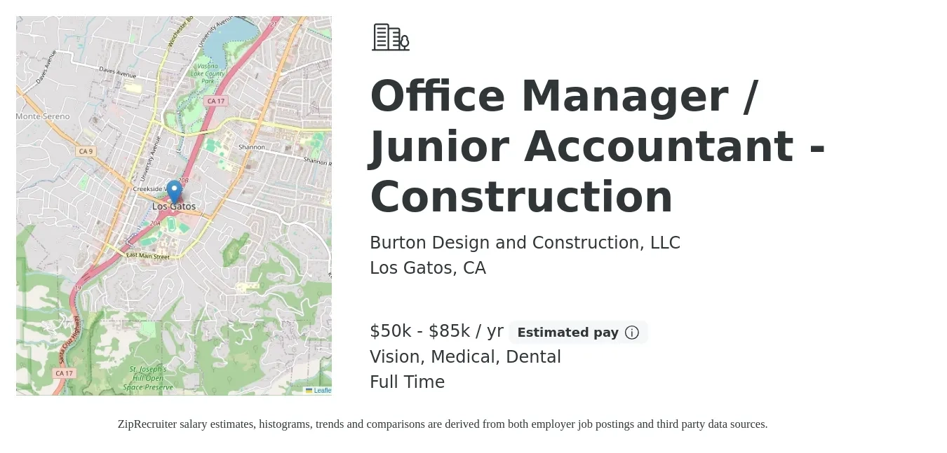 Burton Design and Construction, LLC job posting for a Office Manager / Junior Accountant - Construction in Los Gatos, CA with a salary of $50,000 to $85,000 Yearly and benefits including dental, medical, pto, retirement, and vision with a map of Los Gatos location.