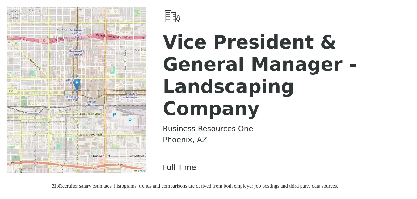 Business Resources One job posting for a Vice President & General Manager - Landscaping Company in Phoenix, AZ with a salary of $108,500 to $179,300 Yearly with a map of Phoenix location.