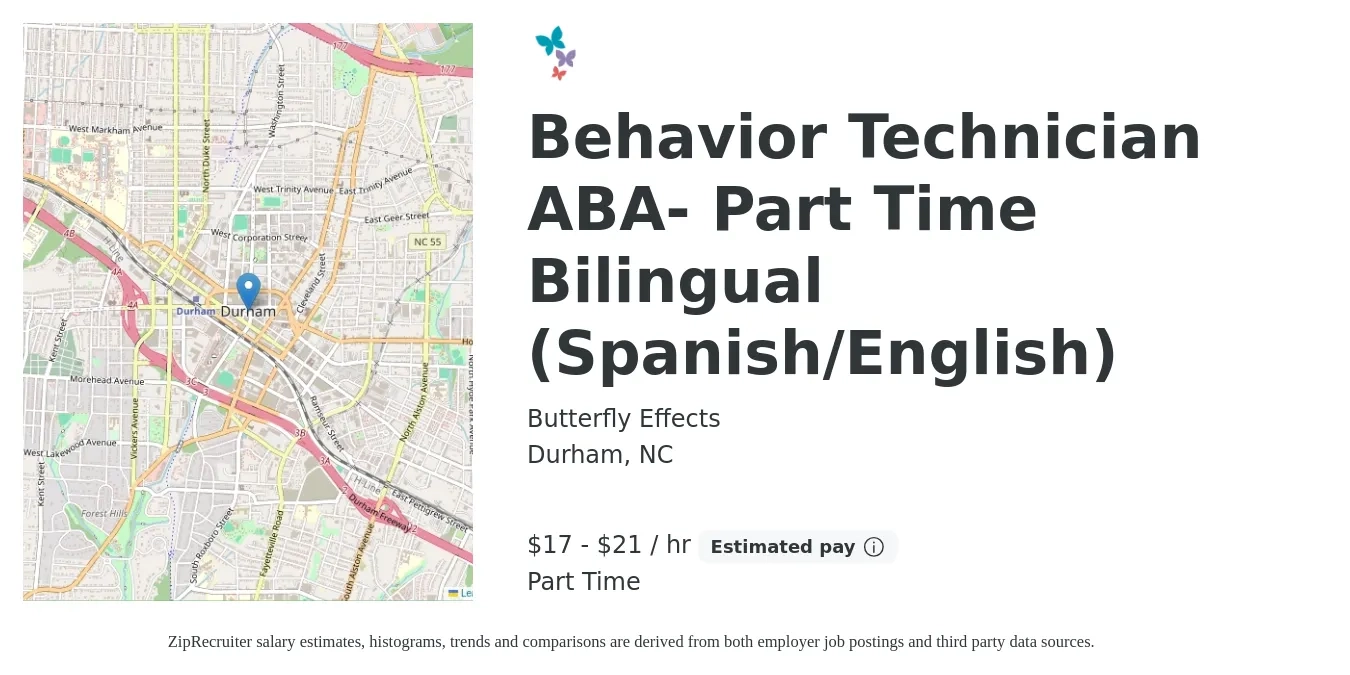 Butterfly Effects job posting for a Behavior Technician ABA- Part Time Bilingual (Spanish/English) in Durham, NC with a salary of $18 to $22 Hourly with a map of Durham location.