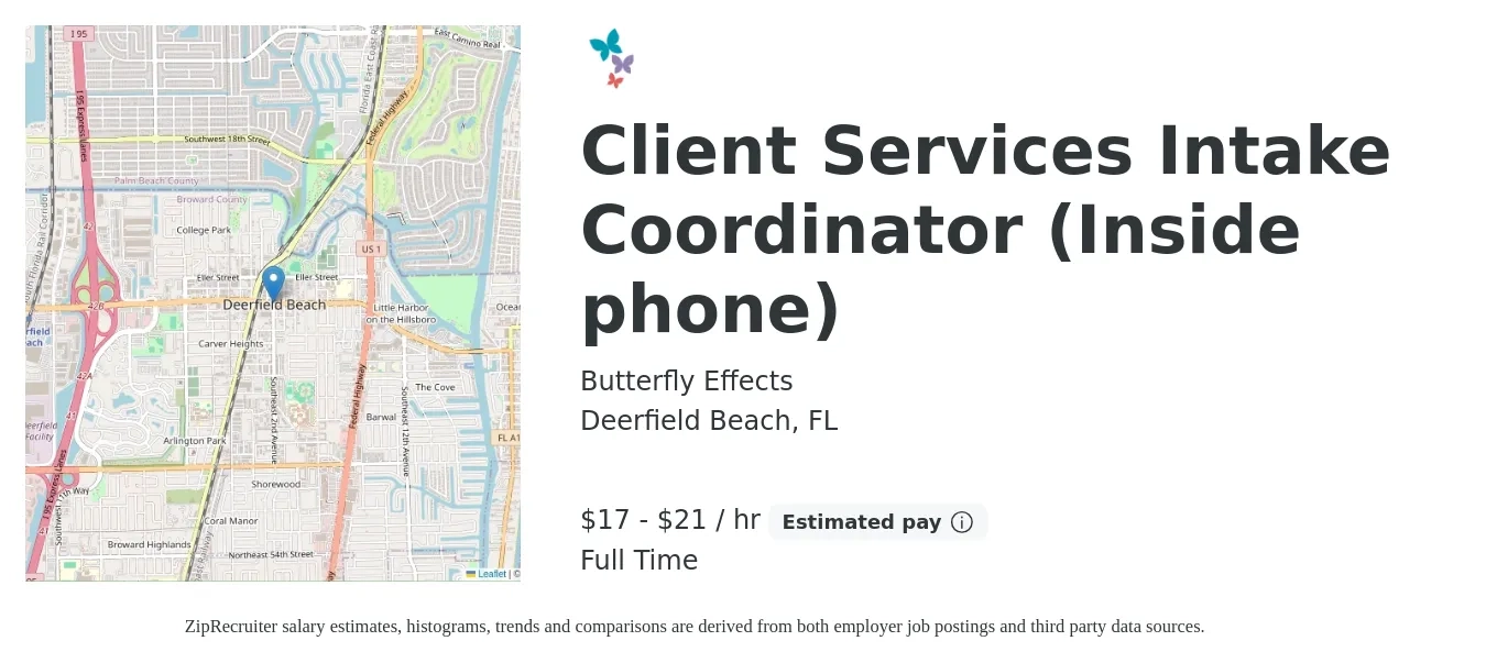 Butterfly Effects job posting for a Client Services Intake Coordinator (Inside phone) in Deerfield Beach, FL with a salary of $18 to $22 Hourly with a map of Deerfield Beach location.