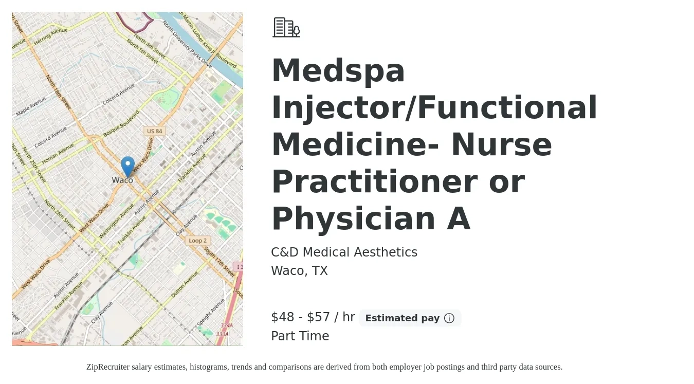 C&D Medical Aesthetics job posting for a Medspa Injector/Functional Medicine- Nurse Practitioner or Physician A in Waco, TX with a salary of $50 to $60 Hourly and benefits including pto with a map of Waco location.