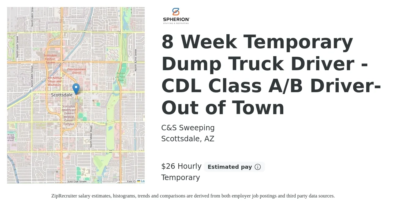 C&S Sweeping job posting for a 8 Week Temporary Dump Truck Driver - CDL Class A/B Driver- Out of Town in Scottsdale, AZ with a salary of $28 Hourly with a map of Scottsdale location.