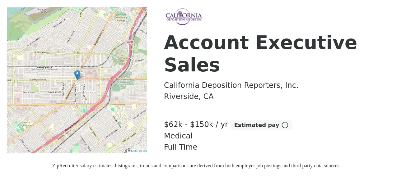 California Deposition Reporters, Inc. job posting for a Account Executive Sales in Riverside, CA with a salary of $62,000 to $150,000 Yearly and benefits including medical, and retirement with a map of Riverside location.