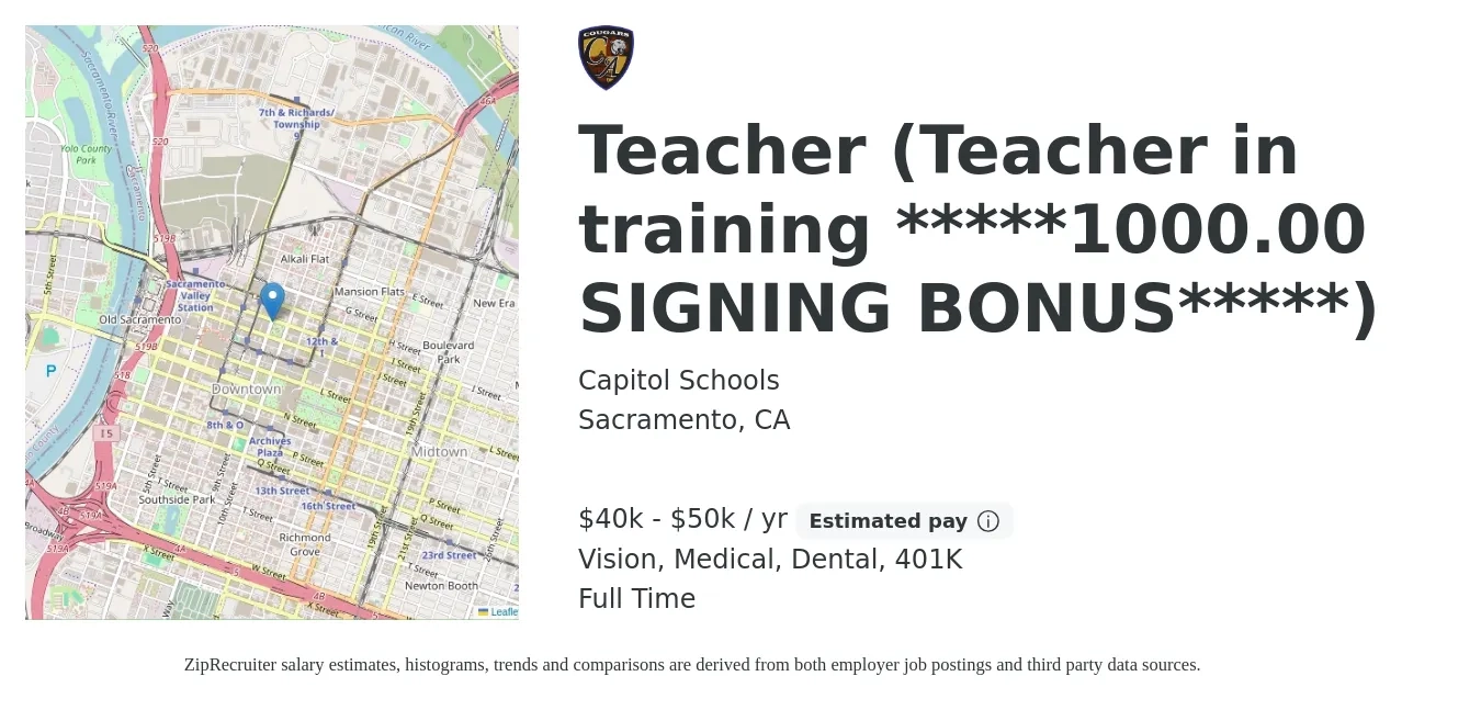 Capitol Schools job posting for a Teacher (Teacher in training *****1000.00 SIGNING BONUS*****) in Sacramento, CA with a salary of $40,000 to $50,000 Yearly and benefits including 401k, dental, life_insurance, medical, and vision with a map of Sacramento location.