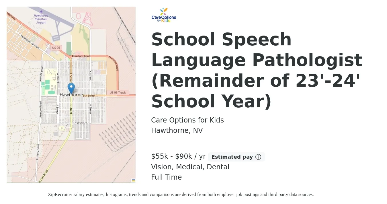 Care Options for Kids job posting for a School Speech Language Pathologist (Remainder of 23'-24' School Year) in Hawthorne, NV with a salary of $55,000 to $90,000 Yearly and benefits including vision, dental, life_insurance, medical, and pto with a map of Hawthorne location.