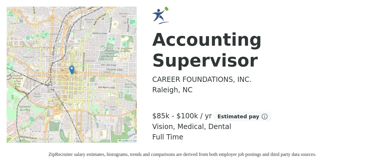 CAREER FOUNDATIONS, INC. job posting for a Accounting Supervisor in Raleigh, NC with a salary of $85,000 to $100,000 Yearly and benefits including pto, retirement, vision, dental, life_insurance, and medical with a map of Raleigh location.