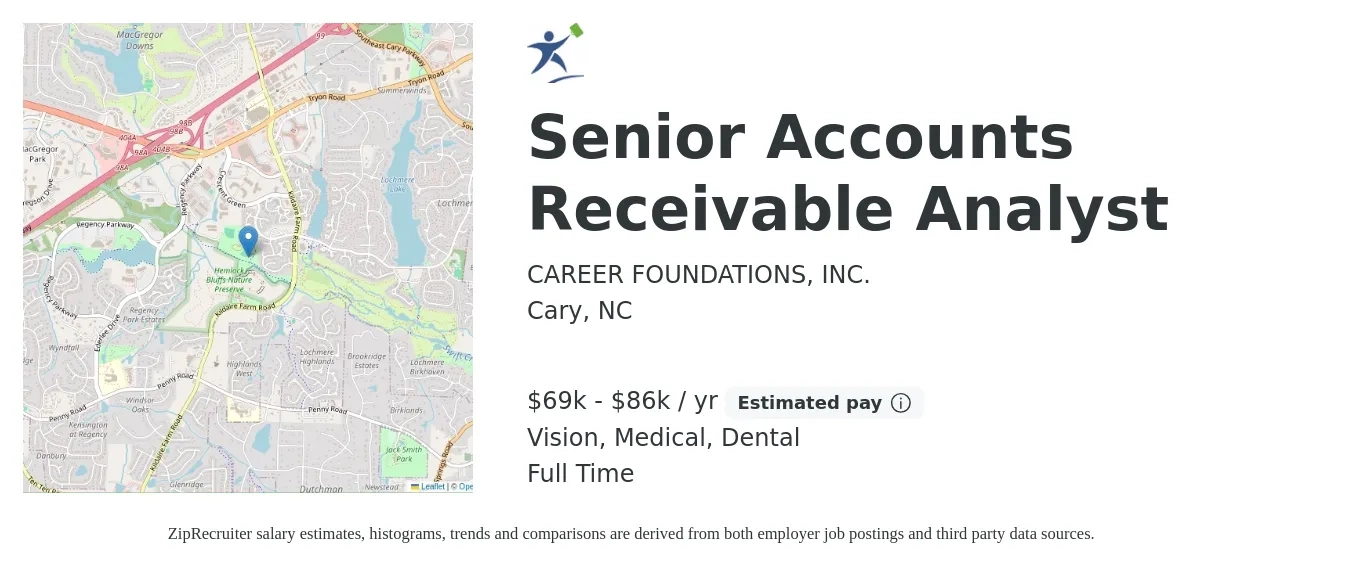 CAREER FOUNDATIONS, INC. job posting for a Senior Accounts Receivable Analyst in Cary, NC with a salary of $69,000 to $86,000 Yearly and benefits including life_insurance, medical, pto, retirement, vision, and dental with a map of Cary location.