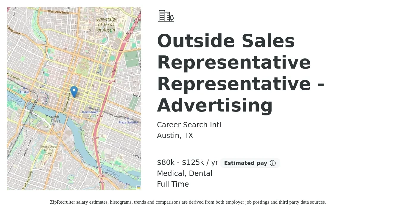Career Search Intl job posting for a Outside Sales Representative Representative - Advertising in Austin, TX with a salary of $80,000 to $125,000 Yearly and benefits including dental, and medical with a map of Austin location.