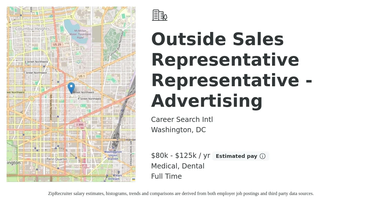 Career Search Intl job posting for a Outside Sales Representative Representative - Advertising in Washington, DC with a salary of $80,000 to $125,000 Yearly and benefits including dental, and medical with a map of Washington location.