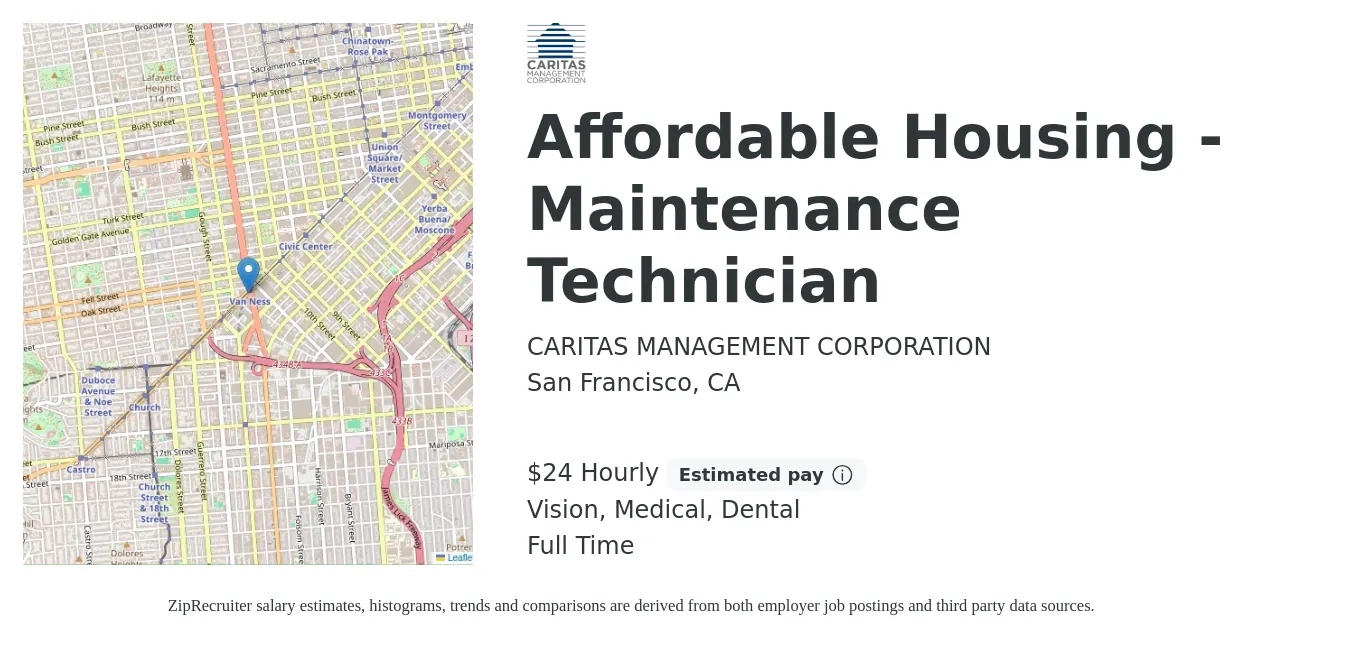 CARITAS MANAGEMENT CORPORATION job posting for a Affordable Housing - Maintenance Technician in San Francisco, CA with a salary of $25 Hourly and benefits including medical, pto, retirement, vision, dental, and life_insurance with a map of San Francisco location.