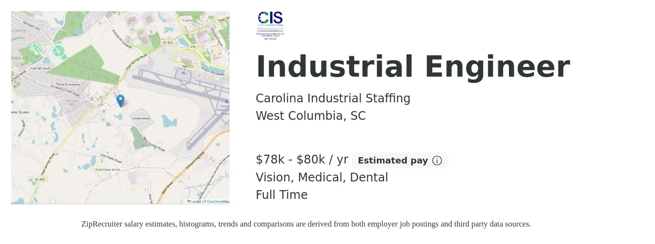 Carolina Industrial Staffing job posting for a Industrial Engineer in West Columbia, SC with a salary of $78,000 to $80,000 Yearly and benefits including vision, dental, life_insurance, medical, and retirement with a map of West Columbia location.