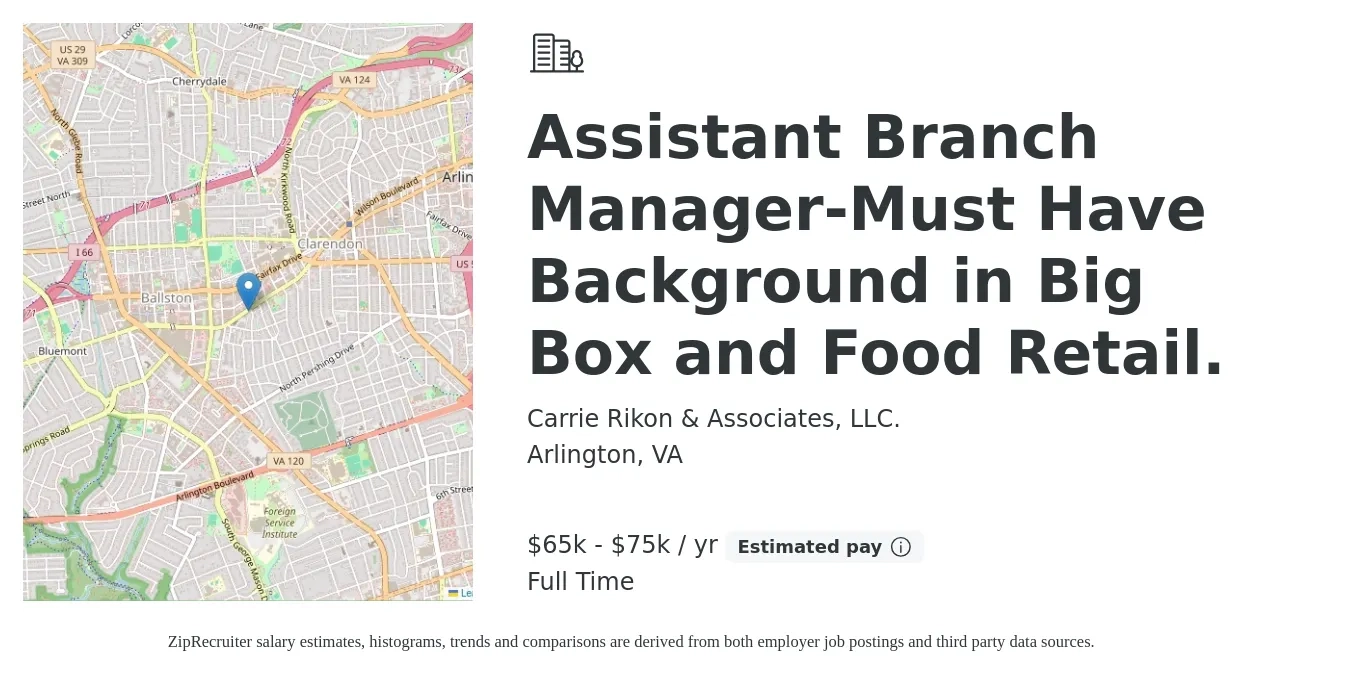 Carrie Rikon & Associates, LLC. job posting for a Assistant Branch Manager-Must Have Background in Big Box and Food Retail. in Arlington, VA with a salary of $65,000 to $75,000 Yearly with a map of Arlington location.