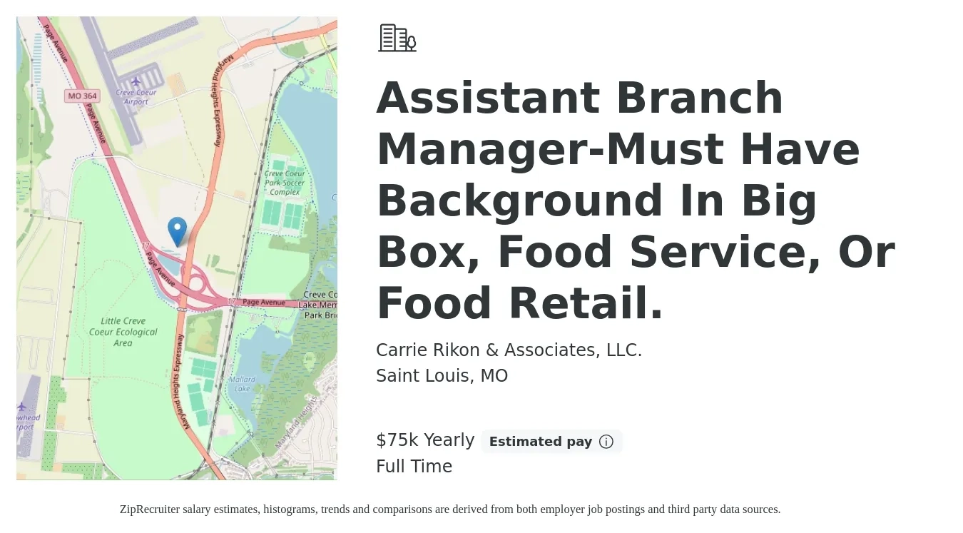 Carrie Rikon & Associates, LLC. job posting for a Assistant Branch Manager-Must Have Background In Big Box, Food Service, Or Food Retail. in Saint Louis, MO with a salary of $75,000 Yearly with a map of Saint Louis location.