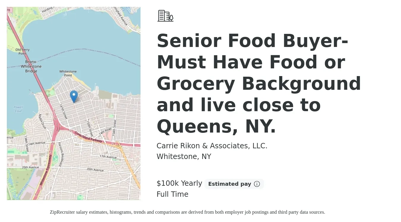 Carrie Rikon & Associates, LLC. job posting for a Senior Food Buyer- Must Have Food or Grocery Background and live close to Queens, NY. in Whitestone, NY with a salary of $100,000 Yearly with a map of Whitestone location.