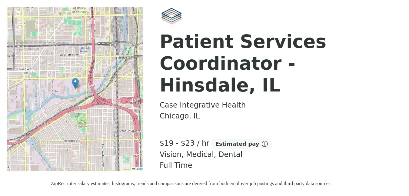 Case Integrative Health job posting for a Patient Services Coordinator - Hinsdale, IL in Chicago, IL with a salary of $20 to $24 Hourly and benefits including medical, pto, retirement, vision, and dental with a map of Chicago location.