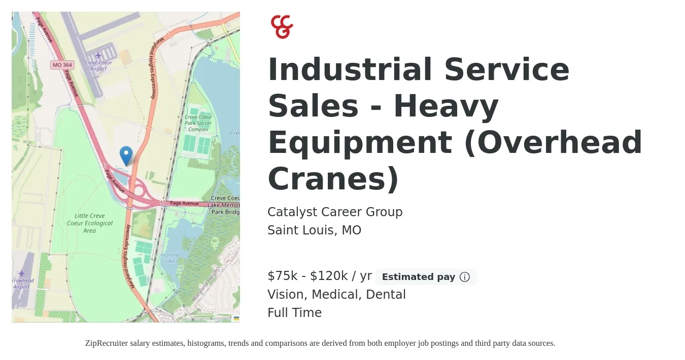Catalyst Career Group job posting for a Industrial Service Sales - Heavy Equipment (Overhead Cranes) in Saint Louis, MO with a salary of $75,000 to $120,000 Yearly (plus commission) and benefits including medical, retirement, vision, dental, and life_insurance with a map of Saint Louis location.