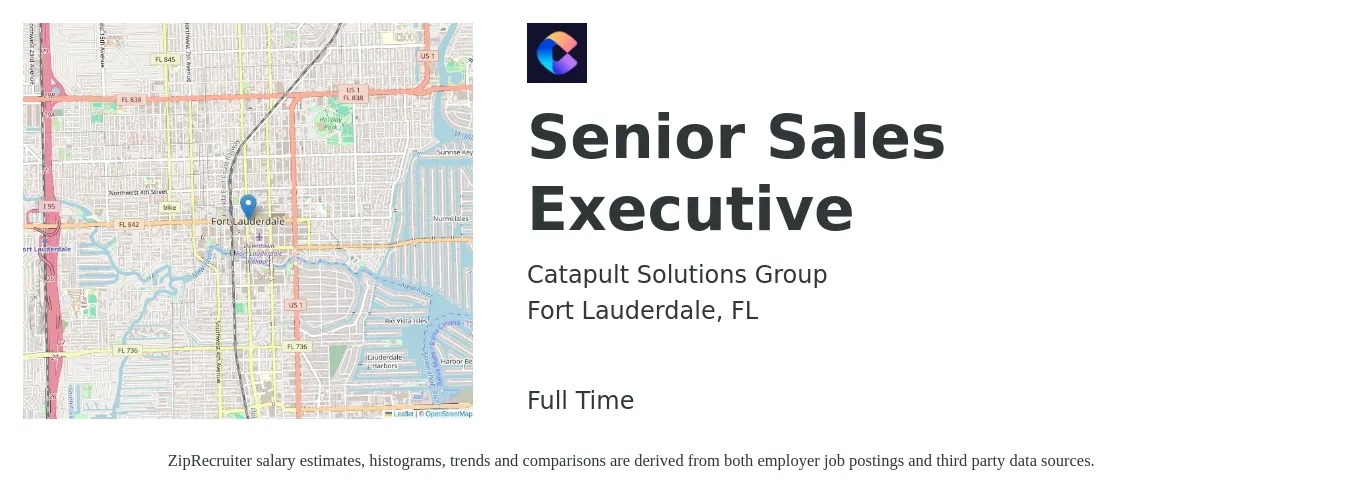 Catapult Solutions Group job posting for a Senior Sales Executive in Fort Lauderdale, FL with a salary of $69,300 to $119,500 Yearly with a map of Fort Lauderdale location.