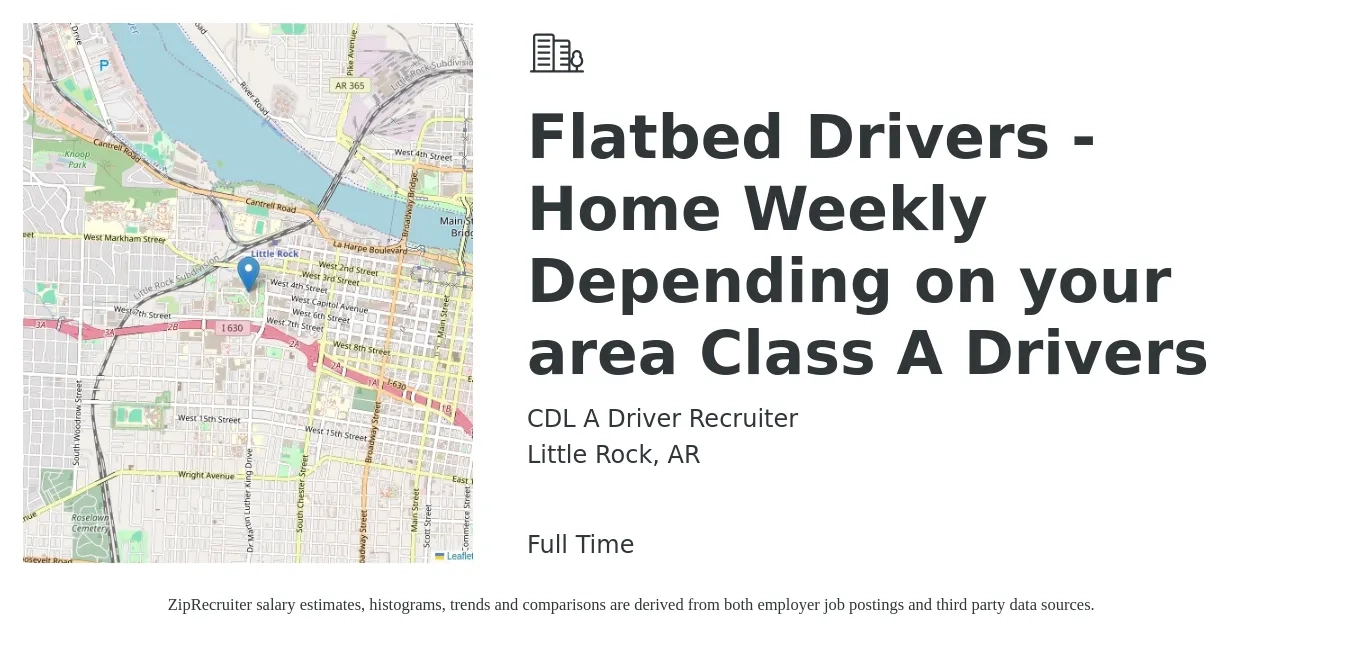 CDL A Driver Recruiter job posting for a Flatbed Drivers - Home Weekly Depending on your area Class A Drivers in Little Rock, AR with a salary of $1,200 to $1,500 Weekly with a map of Little Rock location.