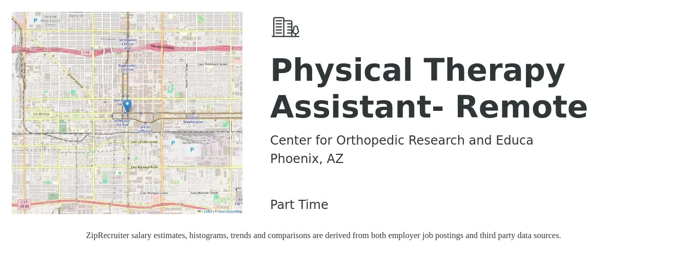 Center for Orthopedic Research and Educa job posting for a Physical Therapy Assistant- Remote in Phoenix, AZ with a salary of $27 to $36 Hourly with a map of Phoenix location.