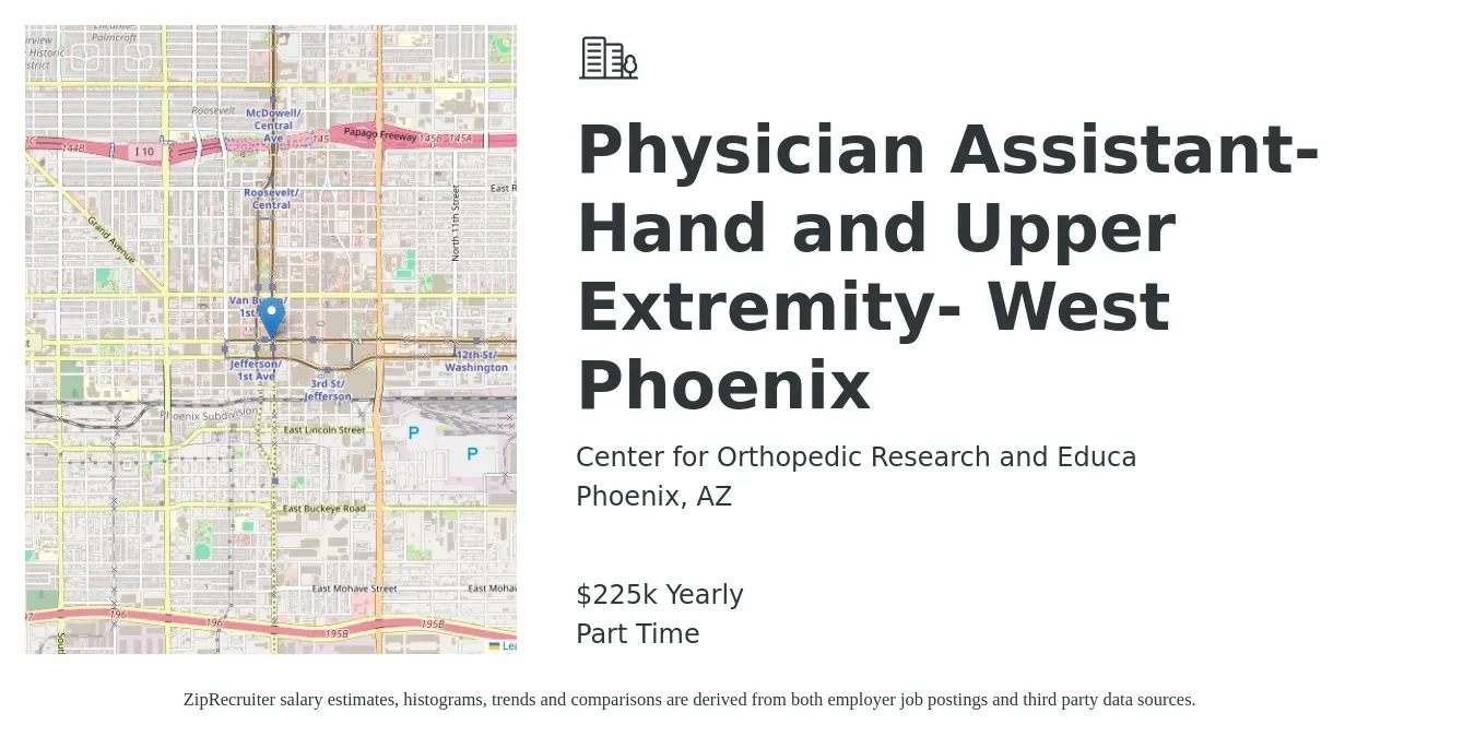 Center for Orthopedic Research and Educa job posting for a Physician Assistant- Hand and Upper Extremity- West Phoenix in Phoenix, AZ with a salary of $225,000 Yearly with a map of Phoenix location.