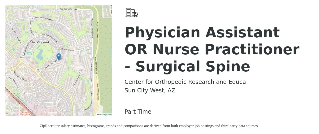 Center for Orthopedic Research and Educa job posting for a Physician Assistant OR Nurse Practitioner - Surgical Spine in Sun City West, AZ with a salary of $90,800 to $123,000 Yearly with a map of Sun City West location.