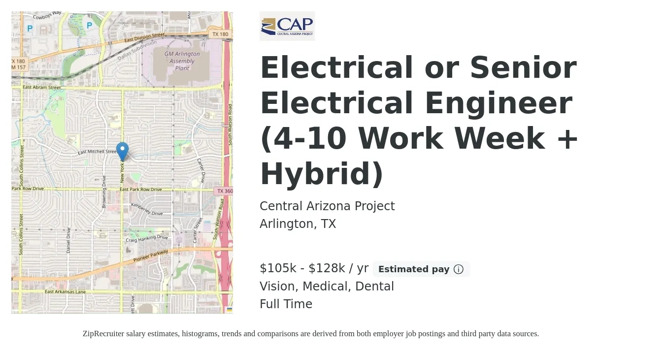 Central Arizona Project job posting for a Electrical or Senior Electrical Engineer (4-10 Work Week + Hybrid) in Arlington, TX with a salary of $105,000 to $128,000 Yearly and benefits including medical, pto, retirement, vision, dental, and life_insurance with a map of Arlington location.