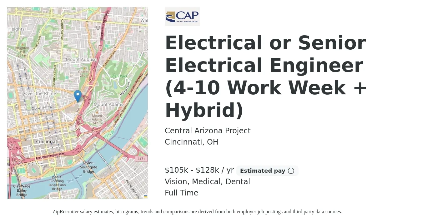 Central Arizona Project job posting for a Electrical or Senior Electrical Engineer (4-10 Work Week + Hybrid) in Cincinnati, OH with a salary of $105,000 to $128,000 Yearly and benefits including medical, pto, retirement, vision, dental, and life_insurance with a map of Cincinnati location.