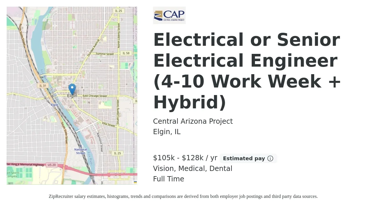 Central Arizona Project job posting for a Electrical or Senior Electrical Engineer (4-10 Work Week + Hybrid) in Elgin, IL with a salary of $105,000 to $128,000 Yearly and benefits including pto, retirement, vision, dental, life_insurance, and medical with a map of Elgin location.
