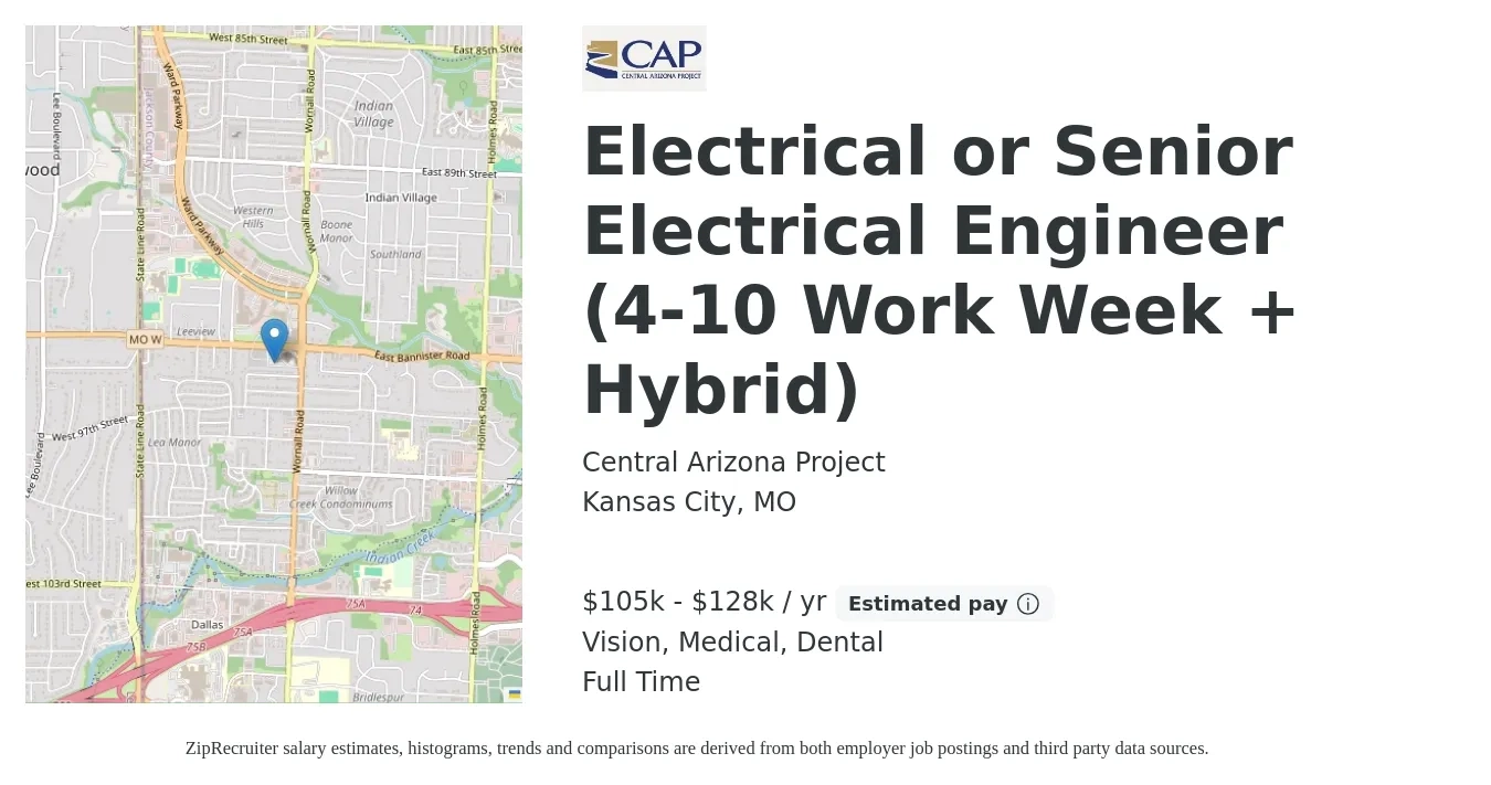 Central Arizona Project job posting for a Electrical or Senior Electrical Engineer (4-10 Work Week + Hybrid) in Kansas City, MO with a salary of $105,000 to $128,000 Yearly and benefits including medical, pto, retirement, vision, dental, and life_insurance with a map of Kansas City location.