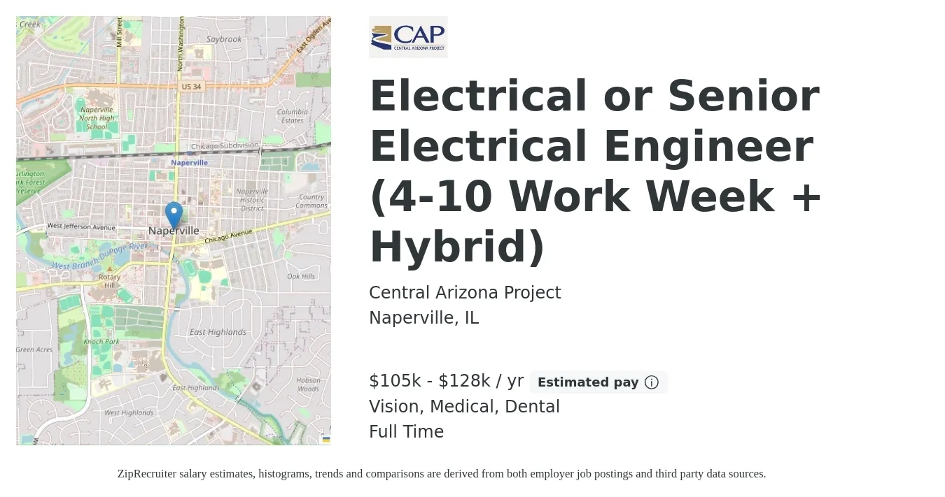 Central Arizona Project job posting for a Electrical or Senior Electrical Engineer (4-10 Work Week + Hybrid) in Naperville, IL with a salary of $105,000 to $128,000 Yearly and benefits including medical, pto, retirement, vision, dental, and life_insurance with a map of Naperville location.
