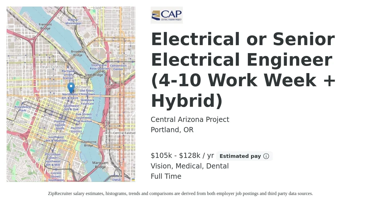 Central Arizona Project job posting for a Electrical or Senior Electrical Engineer (4-10 Work Week + Hybrid) in Portland, OR with a salary of $105,000 to $128,000 Yearly and benefits including life_insurance, medical, pto, retirement, vision, and dental with a map of Portland location.