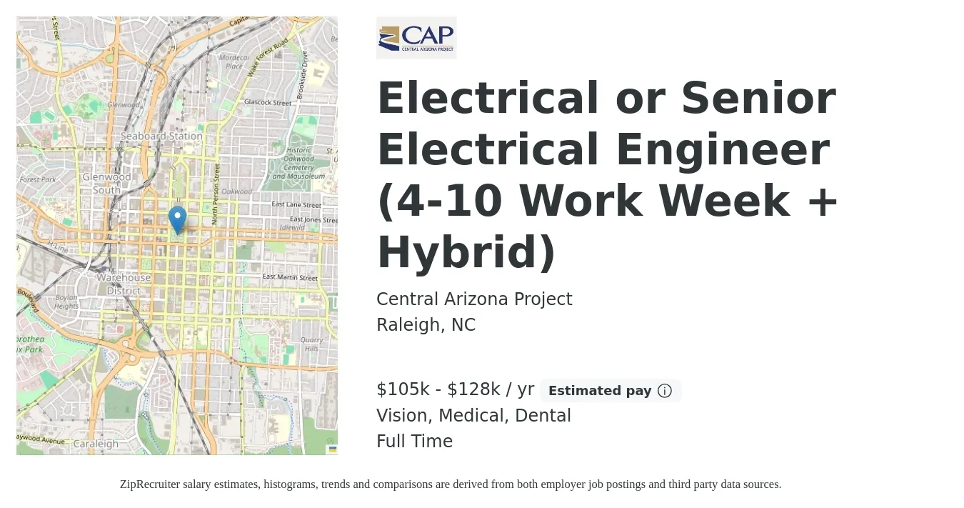 Central Arizona Project job posting for a Electrical or Senior Electrical Engineer (4-10 Work Week + Hybrid) in Raleigh, NC with a salary of $105,000 to $128,000 Yearly and benefits including pto, retirement, vision, dental, life_insurance, and medical with a map of Raleigh location.