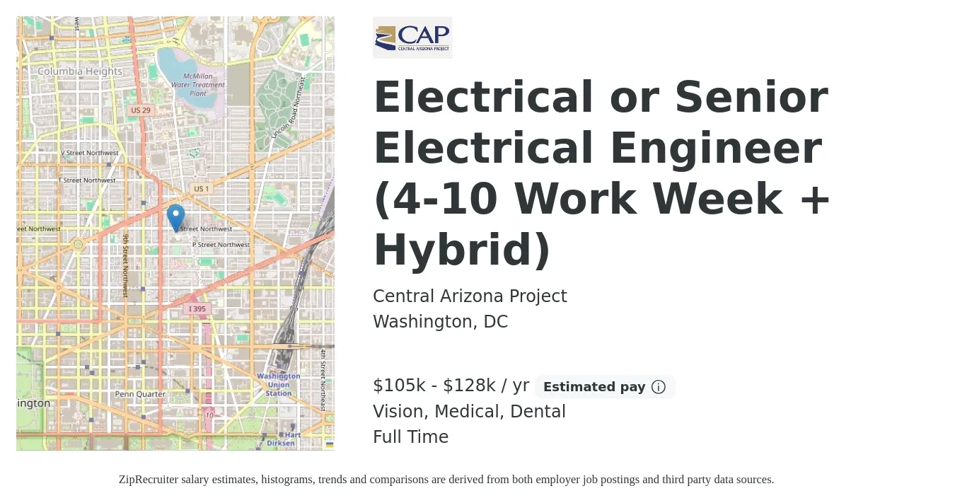 Central Arizona Project job posting for a Electrical or Senior Electrical Engineer (4-10 Work Week + Hybrid) in Washington, DC with a salary of $105,000 to $128,000 Yearly and benefits including life_insurance, medical, pto, retirement, vision, and dental with a map of Washington location.