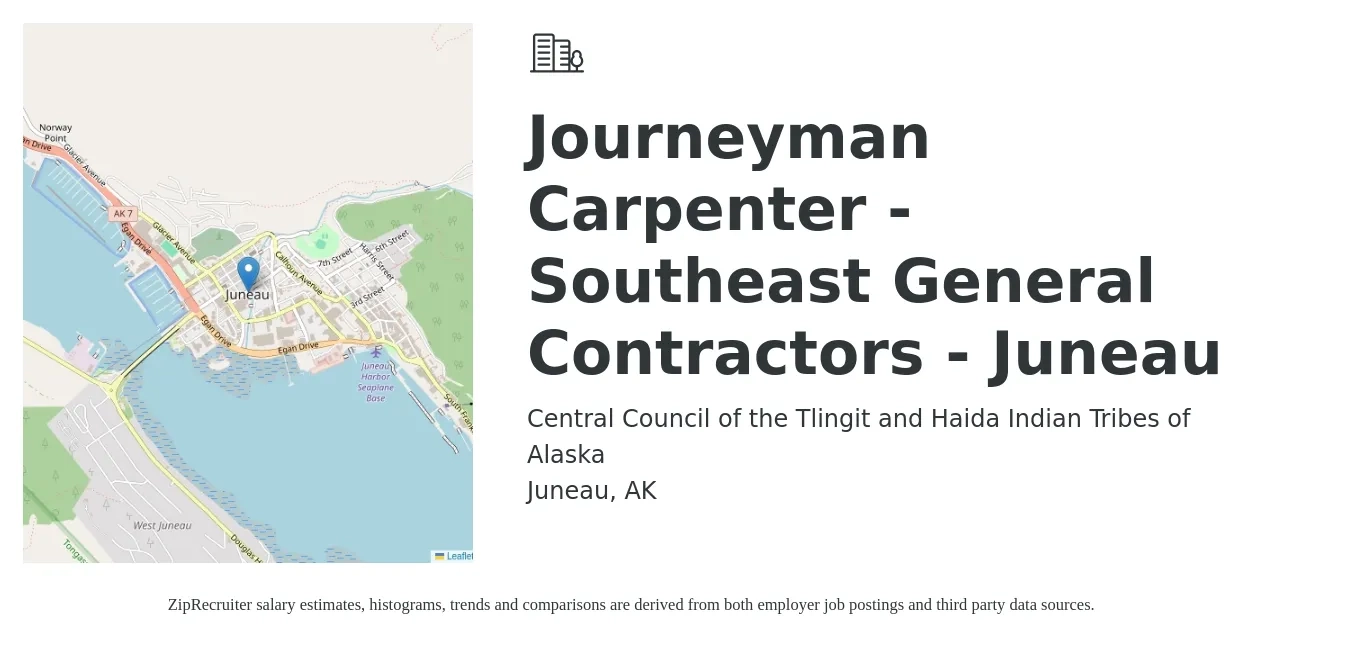 Central Council of the Tlingit and Haida Indian Tribes of Alaska job posting for a Journeyman Carpenter - Southeast General Contractors - Juneau in Juneau, AK with a salary of $55 Hourly with a map of Juneau location.