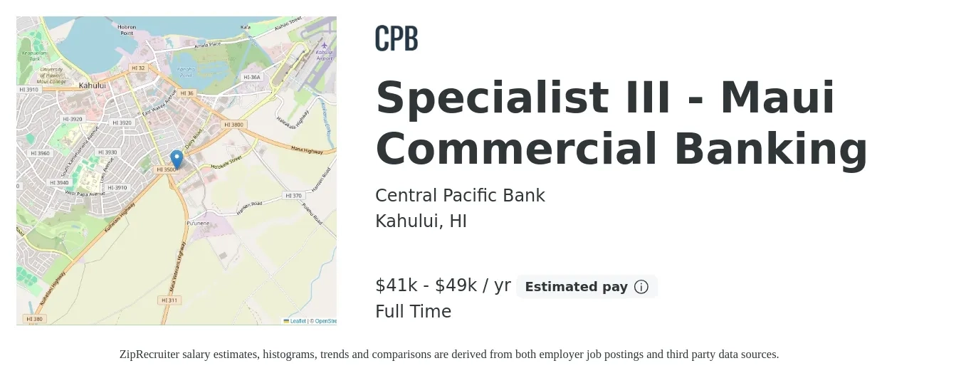 Central Pacific Bank job posting for a Specialist III - Maui Commercial Banking in Kahului, HI with a salary of $41,600 to $49,920 Yearly with a map of Kahului location.