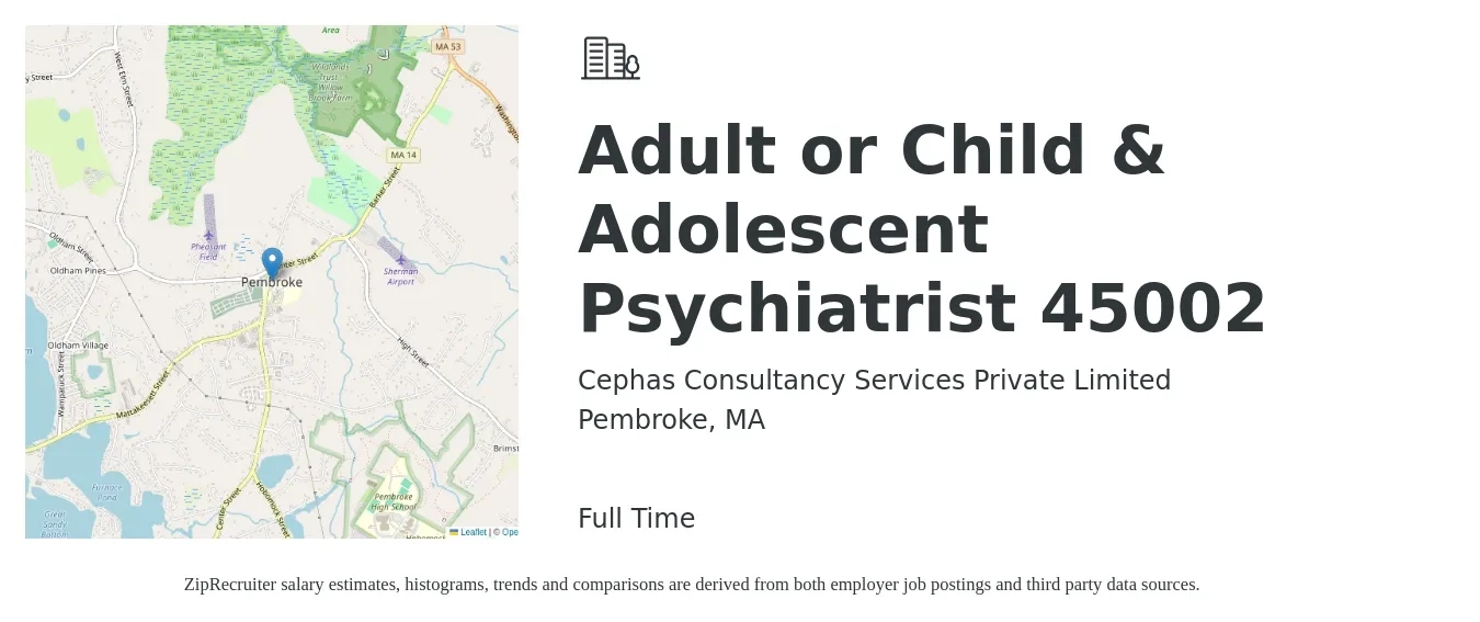 Cephas Consultancy Services Private Limited job posting for a Adult or Child & Adolescent Psychiatrist 45002 in Pembroke, MA with a salary of $259,700 to $275,800 Yearly with a map of Pembroke location.