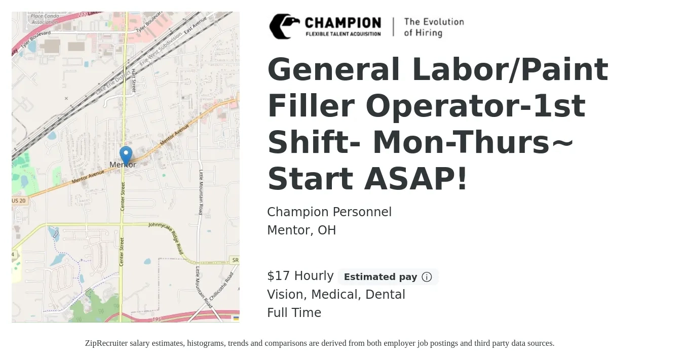 Champion Personnel job posting for a General Labor/Paint Filler Operator-1st Shift- Mon-Thurs~ Start ASAP! in Mentor, OH with a salary of $18 Hourly and benefits including dental, life_insurance, medical, pto, and vision with a map of Mentor location.