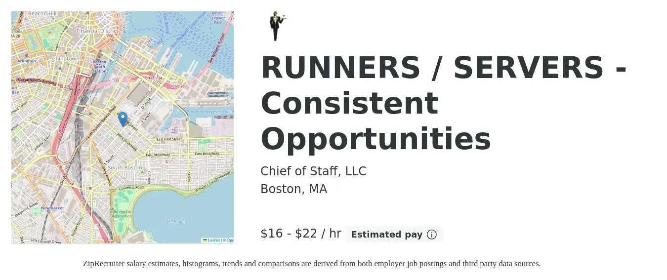 Chief of Staff, LLC job posting for a RUNNERS / SERVERS - Consistent Opportunities in Boston, MA with a salary of $17 to $23 Hourly with a map of Boston location.